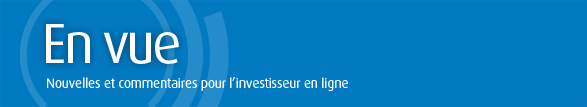 En vue - Nouvelles et commentaires pour l'investisseur en ligne